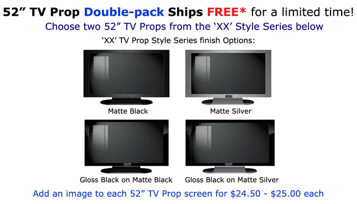 FREE SHIPPING - 52" TV Prop Double-Pack (Pack of 2)